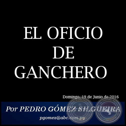 EL OFICIO DE GANCHERO - Por PEDRO GÓMEZ SILGUEIRA - Domingo, 19 de Junio de 2016 